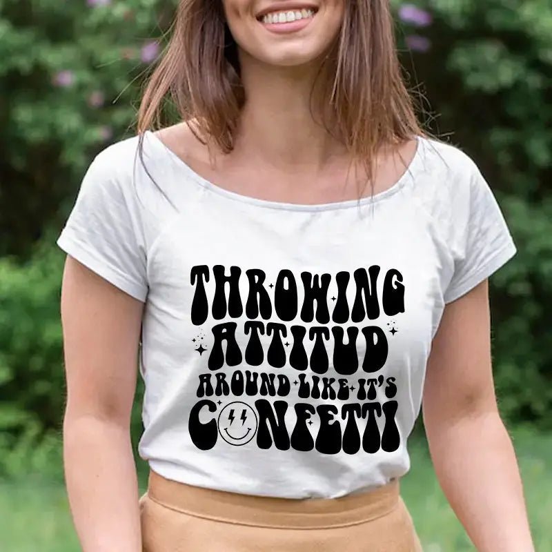 Throwing Attitude Around Like It’s Confeti – DTF Transfer